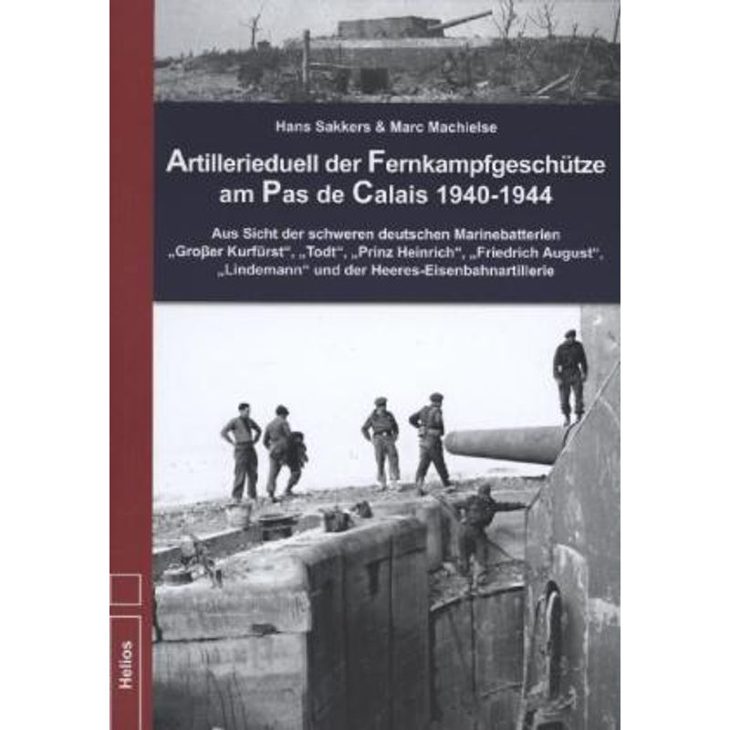 Artillerieduell Der Fernkampfgeschütze Am Pas De Calais 1940-1944 - Marc Machielse, Hans Sakkers, Gebunden von Helios Verlag
