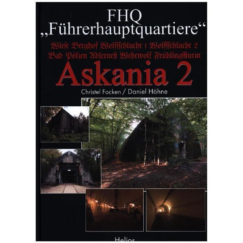 Fhq "Führerhauptquartiere" - Askania 2 - Christel Focken, Daniel Höhne, Gebunden von Helios Verlag