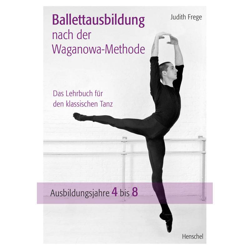 Ballettausbildung Nach Der Waganowa-Methode - Judith Frege, Gebunden von Henschel Verlag