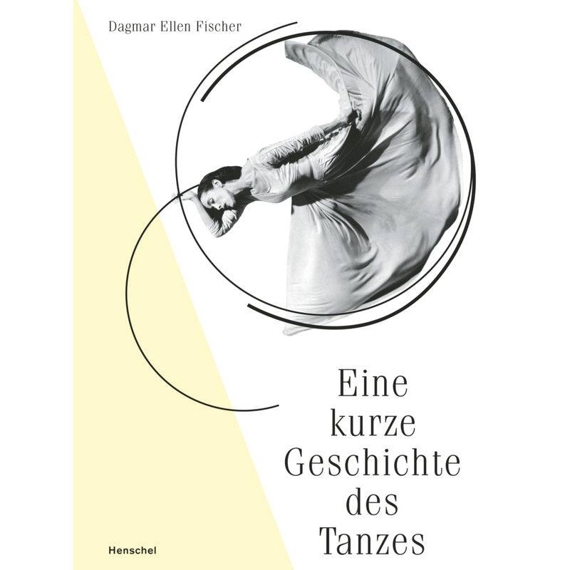 Eine Kurze Geschichte Des Tanzes - Dagmar E. Fischer, Gebunden von Henschel Verlag