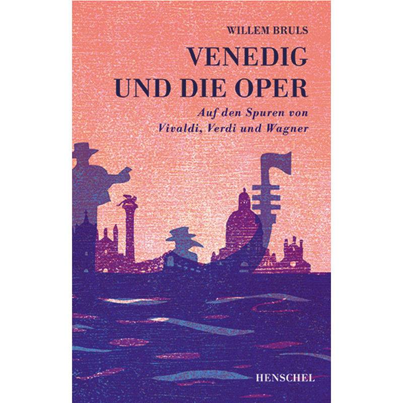Venedig Und Die Oper - Willem Bruls, Gebunden von Henschel Verlag