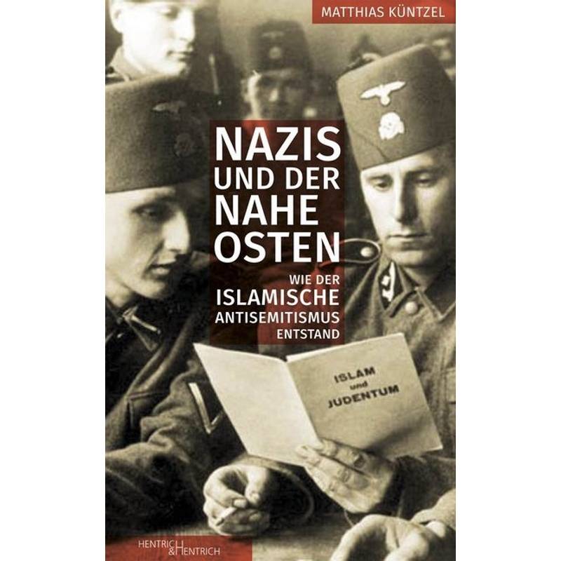 Nazis Und Der Nahe Osten - Matthias Küntzel, Kartoniert (TB) von Hentrich & Hentrich