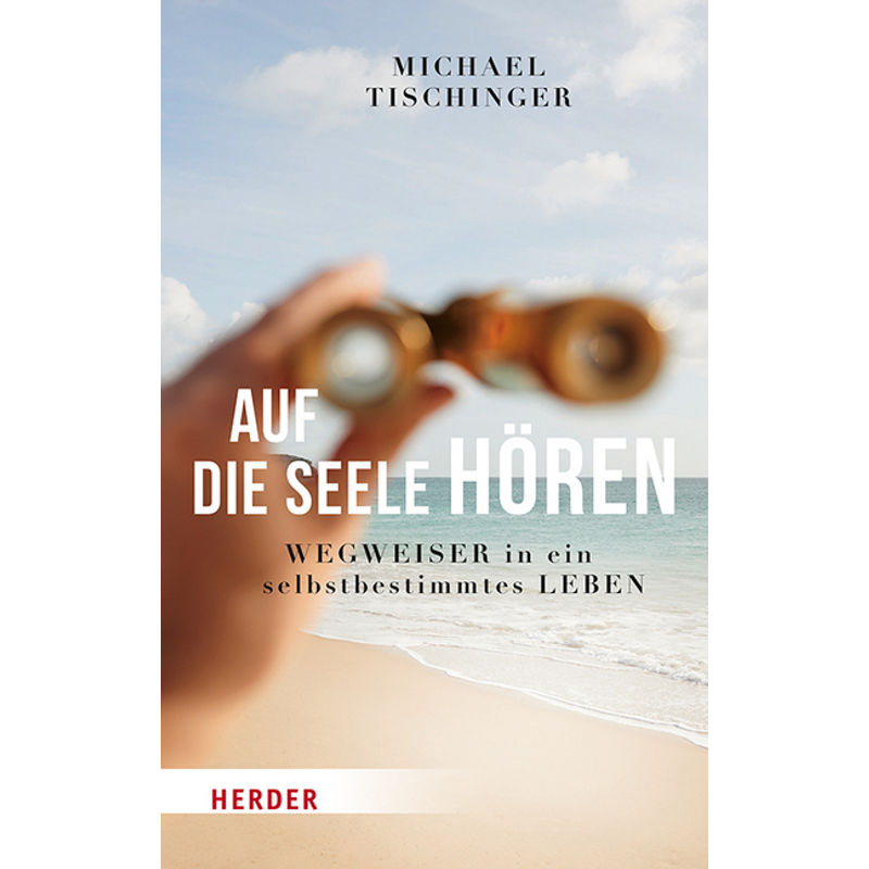 Auf Die Seele Hören - Michael Tischinger, Kartoniert (TB) von Herder, Freiburg