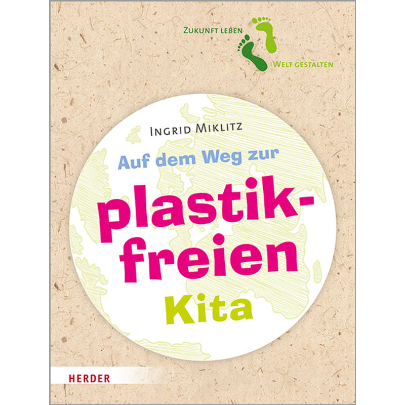 Auf Dem Weg Zur Plastikfreien Kita - Ingrid Miklitz, Kartoniert (TB) von Herder, Freiburg