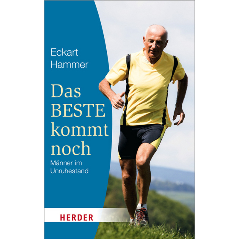 Das Beste kommt noch - Männer im Unruhestand - Eckart Hammer, Kartoniert (TB) von Herder, Freiburg