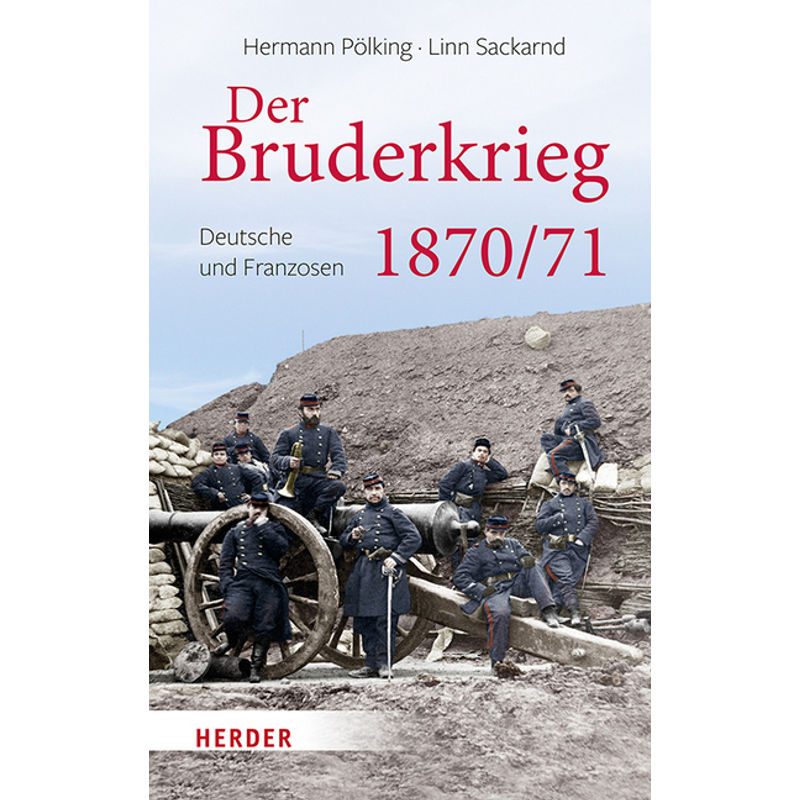 Der Bruderkrieg - Hermann Pölking, Linn Sackarnd, Gebunden von Herder, Freiburg