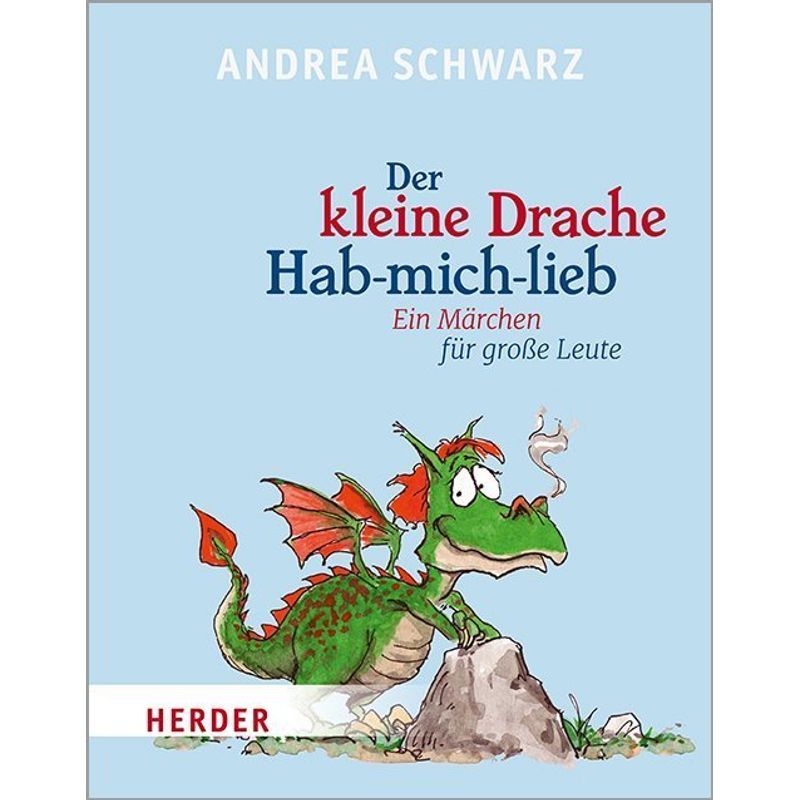 Der Kleine Drache Hab-Mich-Lieb - Andrea Schwarz, Gebunden von Herder, Freiburg