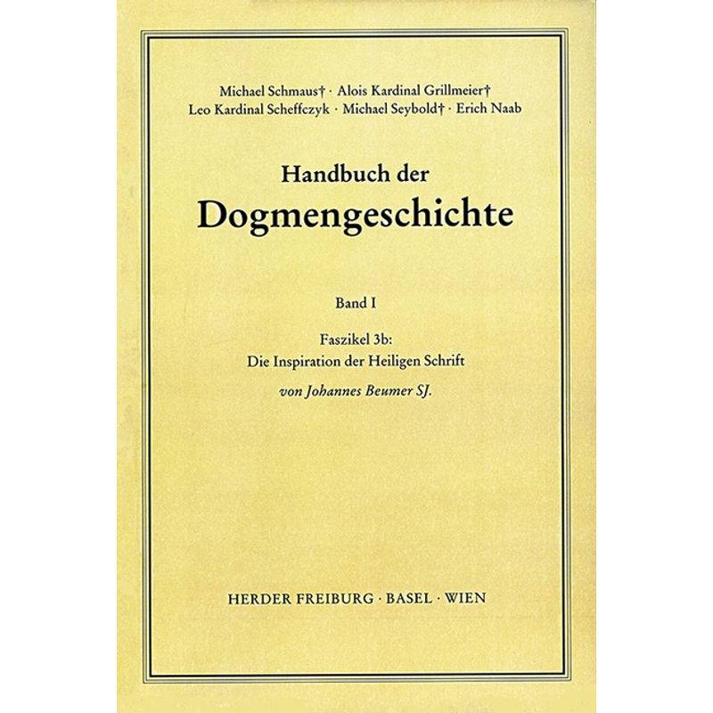 Handbuch Der Dogmengeschichte / I/3B / Die Inspiration Der Heiligen Schrift.Faszikel.3B - Johannes Beumer, Kartoniert (TB) von Herder, Freiburg