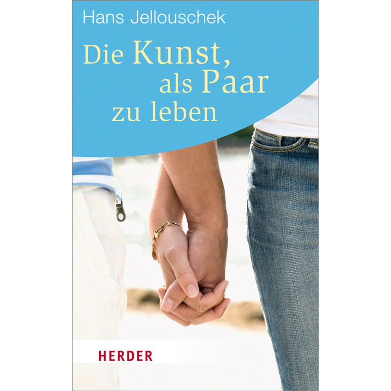 Die Kunst, Als Paar Zu Leben - Hans Jellouschek, Taschenbuch von Herder, Freiburg