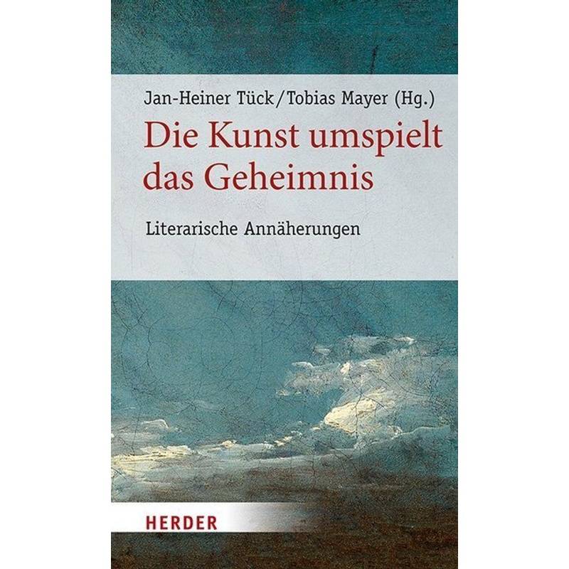 Die Kunst Umspielt Das Geheimnis, Gebunden von Herder, Freiburg