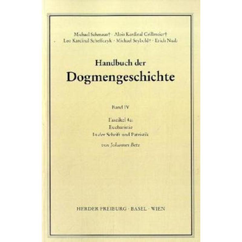 Handbuch Der Dogmengeschichte / Iv/4A / Eucharistie - Johannes Betz, Kartoniert (TB) von Herder, Freiburg