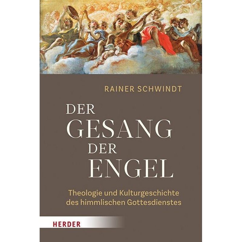 Gesang Der Engel - Rainer Schwindt, Gebunden von Herder, Freiburg