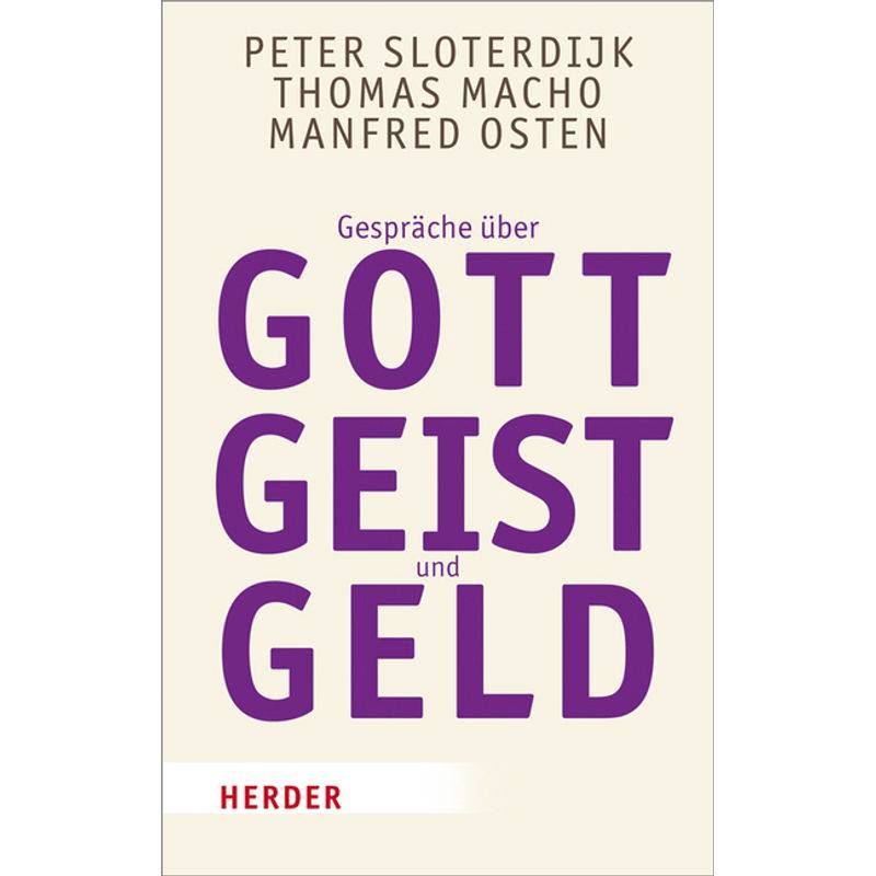 Gespräche Über Gott, Geist Und Geld - Peter Sloterdijk, Thomas Macho, Manfred Osten, Taschenbuch von Herder, Freiburg