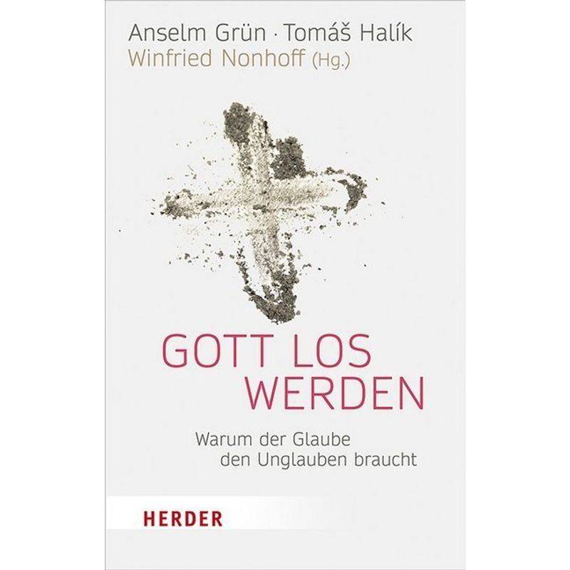 Gott Los Werden - Anselm Grün, Tomás Halík, Taschenbuch von Herder, Freiburg