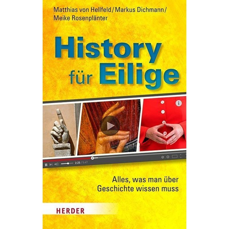 History Für Eilige - Matthias von Hellfeld, Markus Dichmann, Meike Rosenplänter, Kartoniert (TB) von Herder, Freiburg