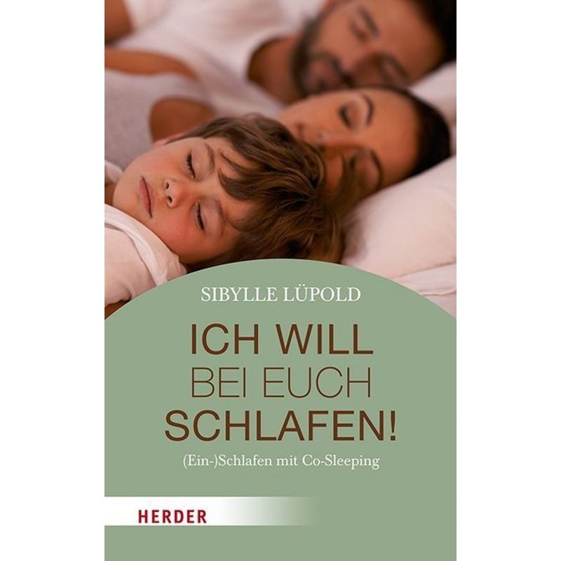 Ich Will Bei Euch Schlafen! - Sibylle Lüpold, Kartoniert (TB) von Herder, Freiburg