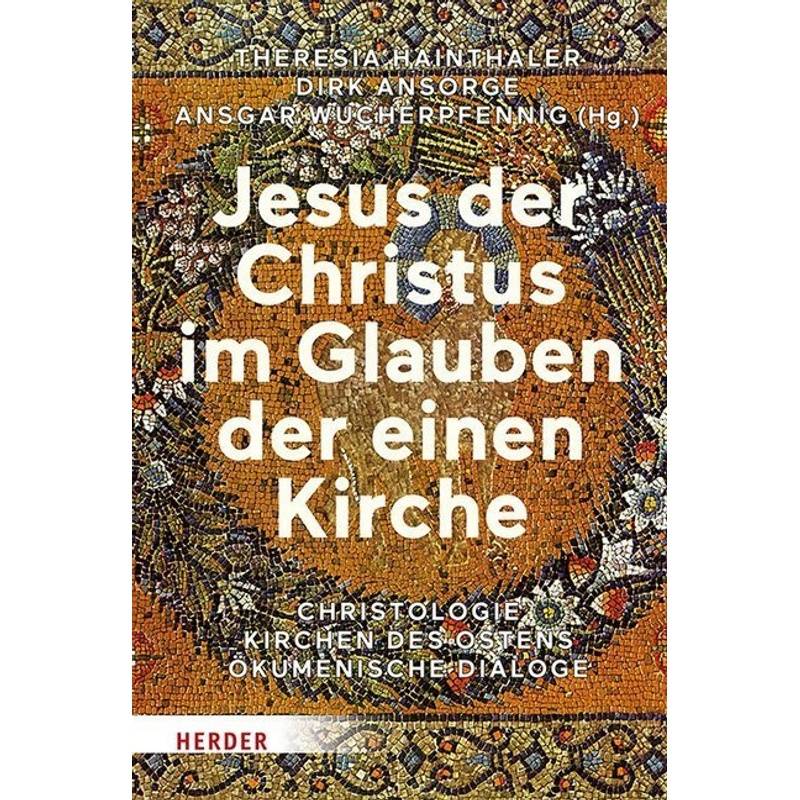Jesus Der Christus Im Glauben Der Einen Kirche, Gebunden von Herder, Freiburg