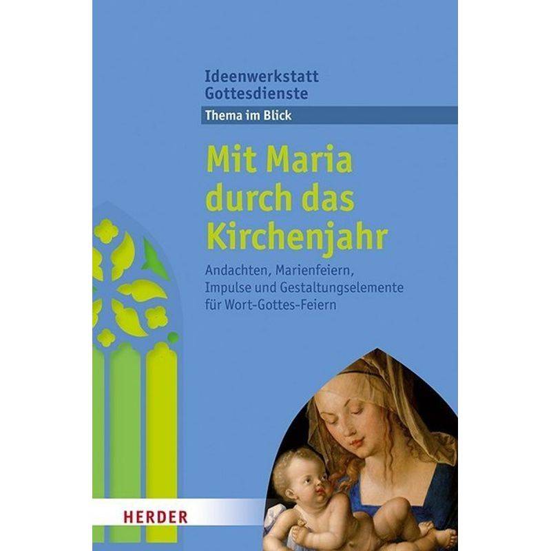 Mit Maria Durch Das Kirchenjahr, Kartoniert (TB) von Herder, Freiburg