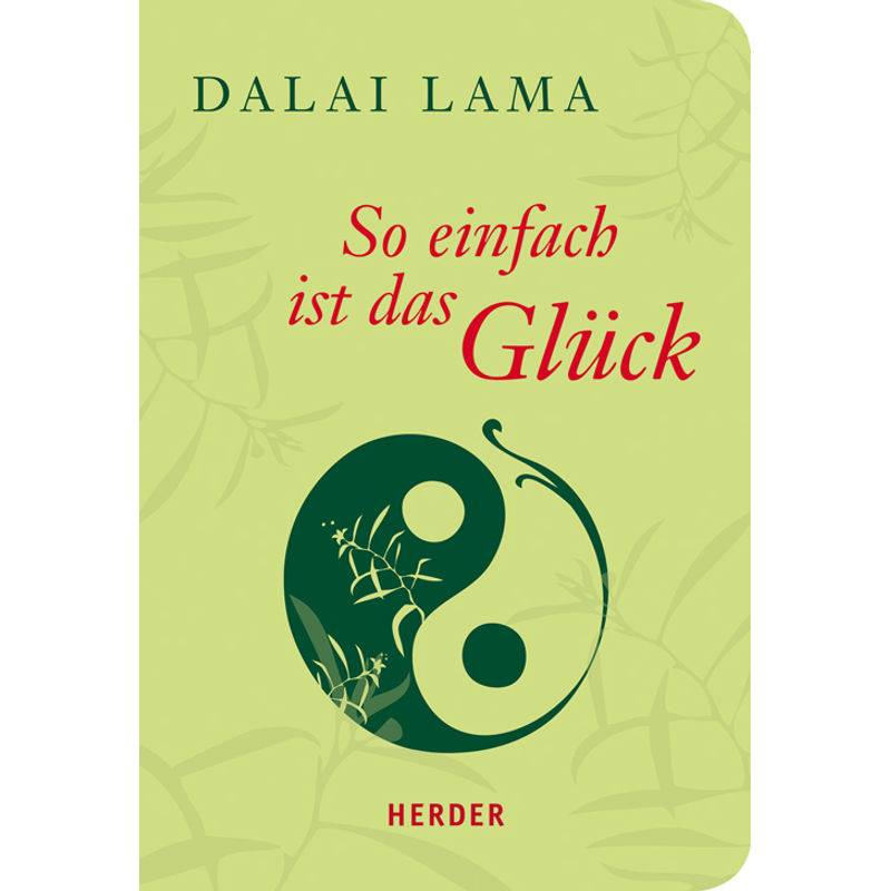 So Einfach Ist Das Glück - Dalai Lama XIV., Taschenbuch von Herder, Freiburg