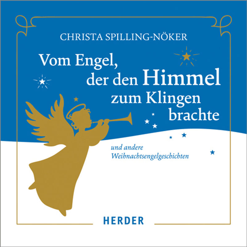 Vom Engel, Der Den Himmel Zum Klingen Brachte,1 Audio-Cd - Christa Spilling-Nöker (Hörbuch) von Herder, Freiburg