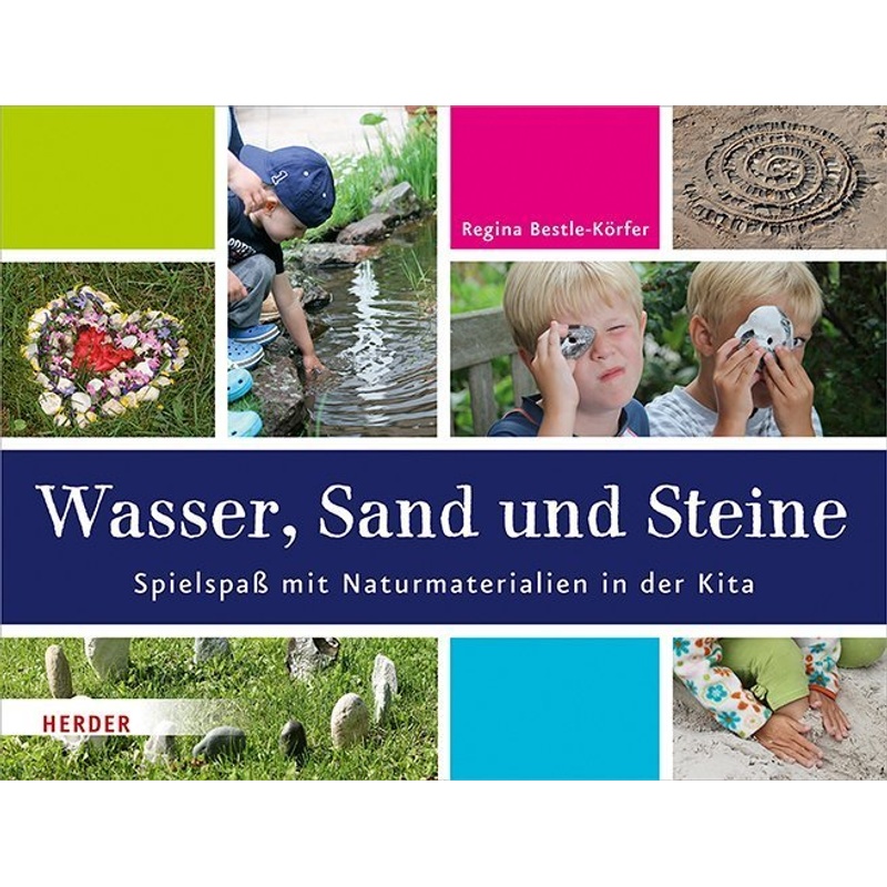 Wasser, Sand Und Steine - Regina Bestle-Körfer, Kartoniert (TB) von Herder, Freiburg
