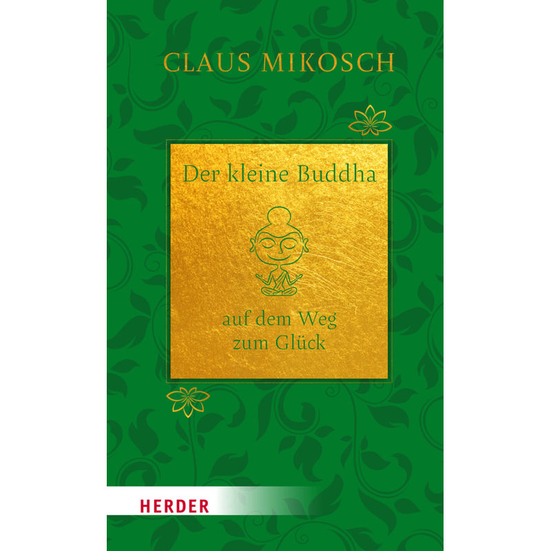 Der Kleine Buddha Auf Dem Weg Zum Glück. Jubiläumsausgabe - Claus Mikosch, Gebunden von Herder, Freiburg