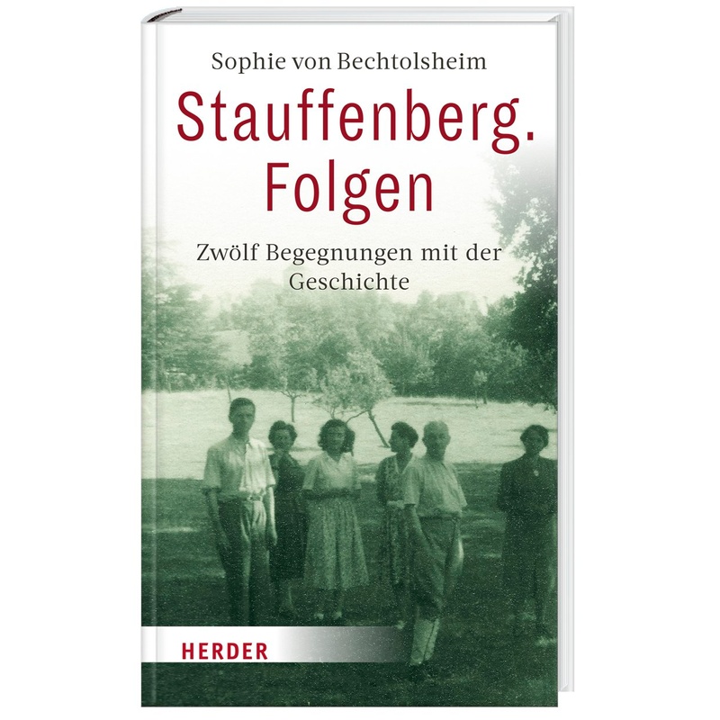 Stauffenberg. Folgen - Sophie von Bechtolsheim, Gebunden von Herder, Freiburg