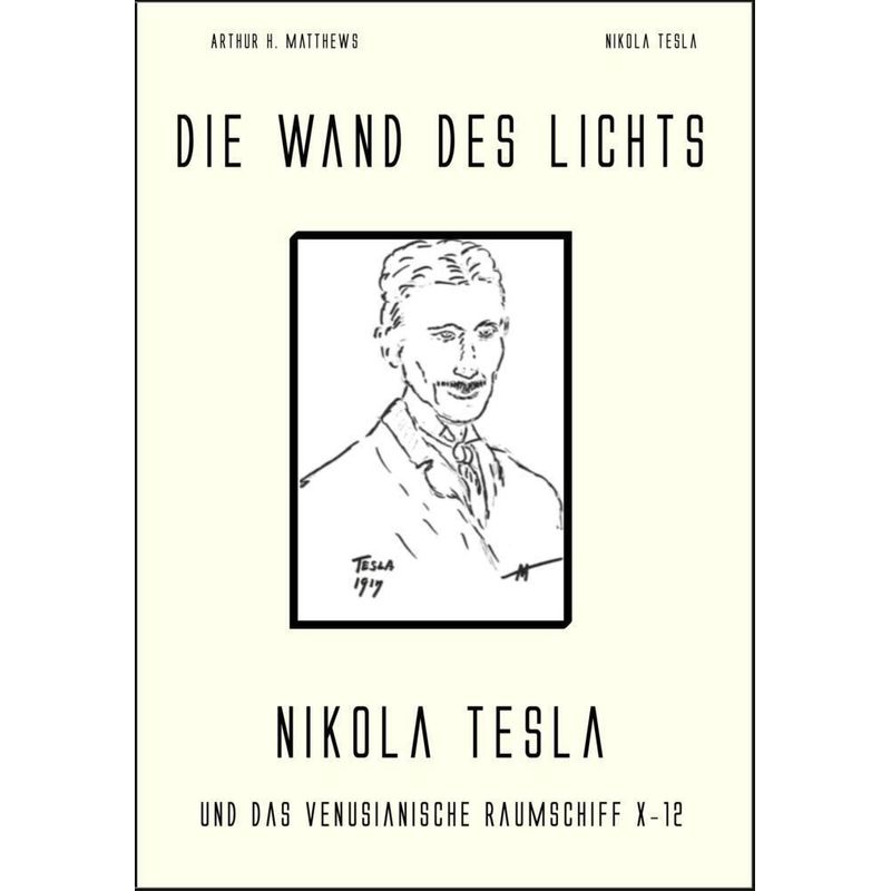 Die Wand Des Lichts - Arthur H. Matthews, Nikola Tesla, Gebunden von Hesper