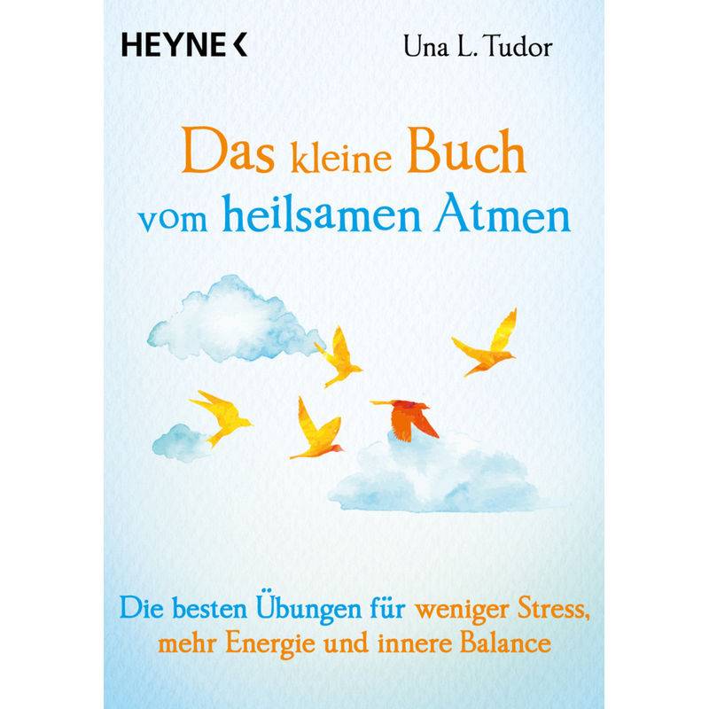 Das Kleine Buch Vom Heilsamen Atmen - Una L. Tudor, Taschenbuch von Heyne
