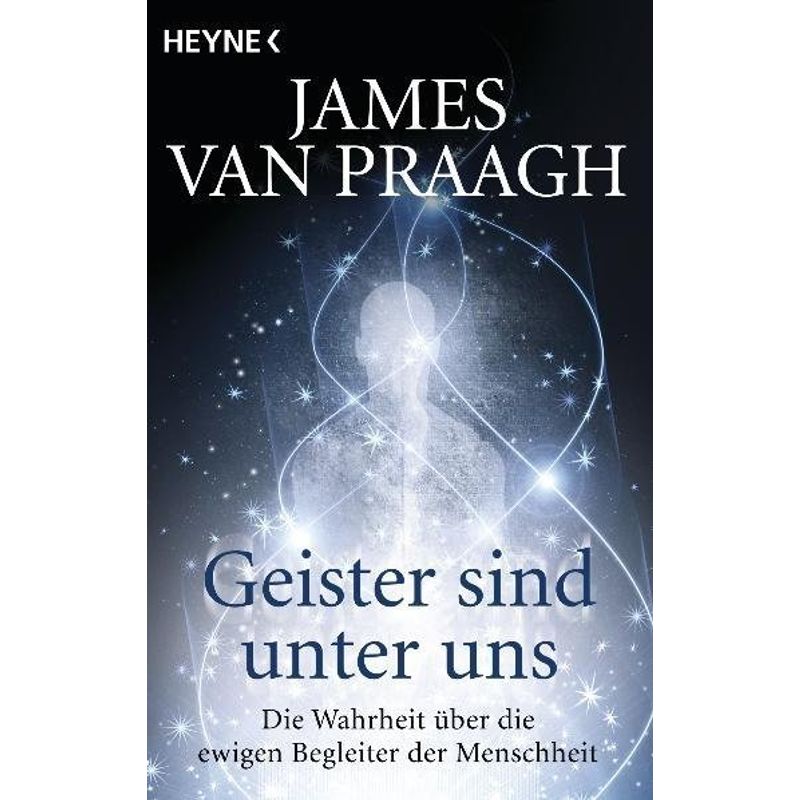 Geister Sind Unter Uns - James Van Praagh, Taschenbuch von Heyne