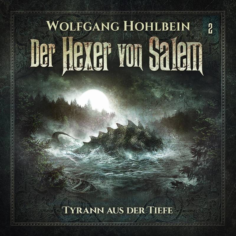 Der Hexer von Salem - 2 - Tyrann aus der Tiefe - Wolfgang Hohlbein, Stefan Lindner (Hörbuch-Download) von Highscore Music