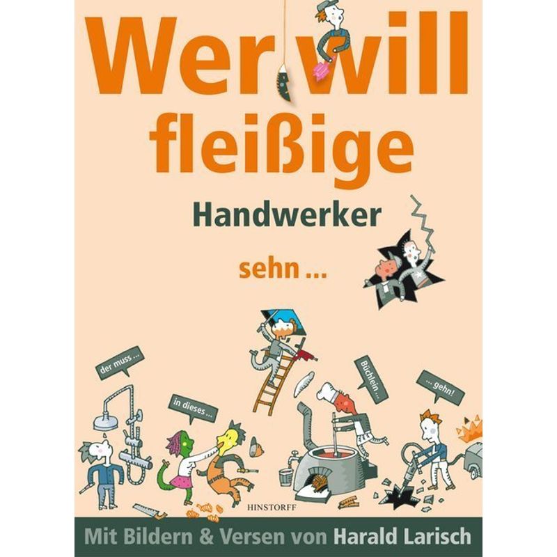 Wer Will Fleißige Handwerker Sehn ... - Harald Larisch, Gebunden von Hinstorff