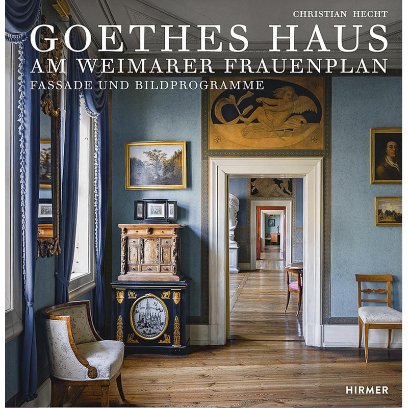 Goethes Haus Am Weimarer Frauenplan - Christian Hecht, Gebunden von Hirmer