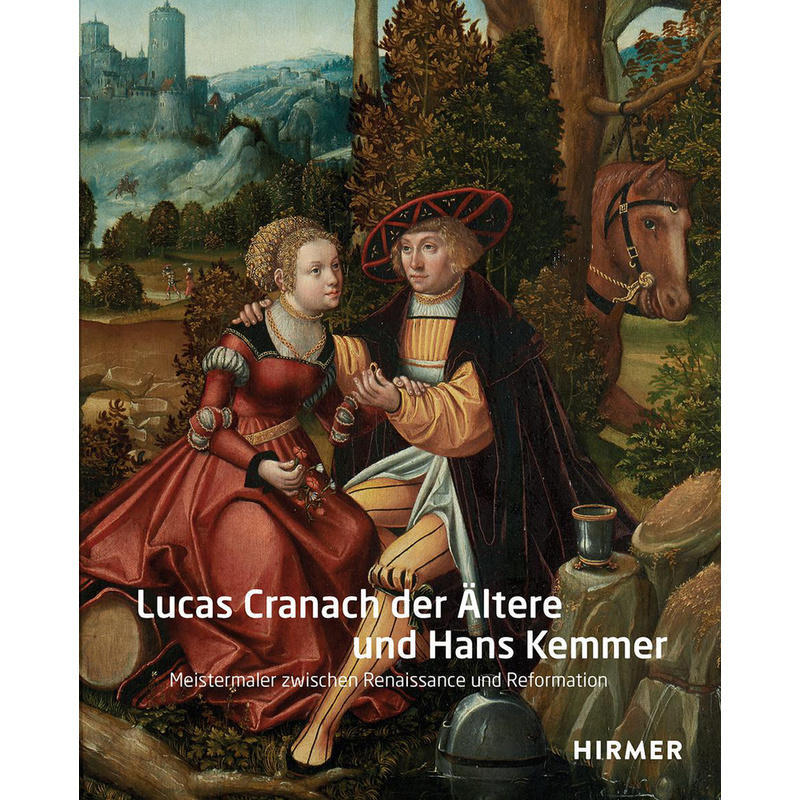Lucas Cranach der Ältere und Hans Kemmer - Buch von Hirmer