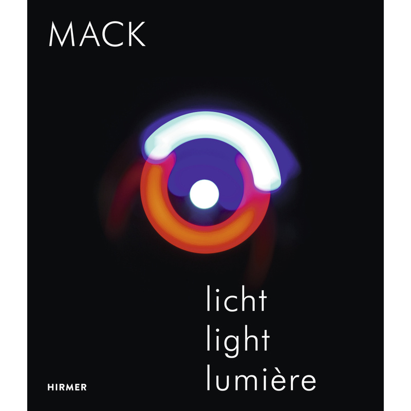Mack. Licht / Light / Lumière, Gebunden von Hirmer