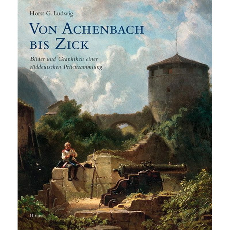 Von Achenbach Bis Zick - Horst G. Ludwig, Gebunden von Hirmer