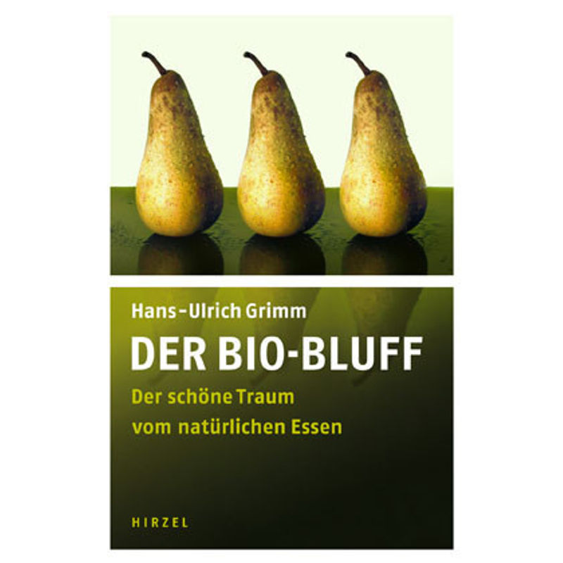Der Bio-Bluff - Hans-Ulrich Grimm, Gebunden von Hirzel, Stuttgart