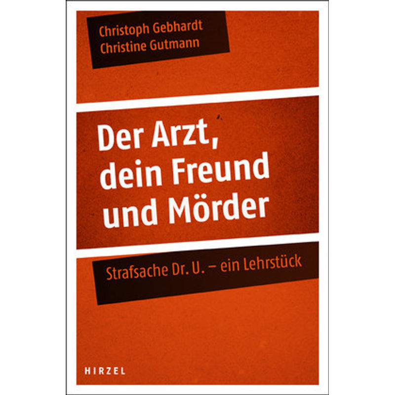 Der Arzt, Dein Freund Und Mörder - Christoph Gebhardt, Christine Gutmann, Kartoniert (TB) von Hirzel, Stuttgart
