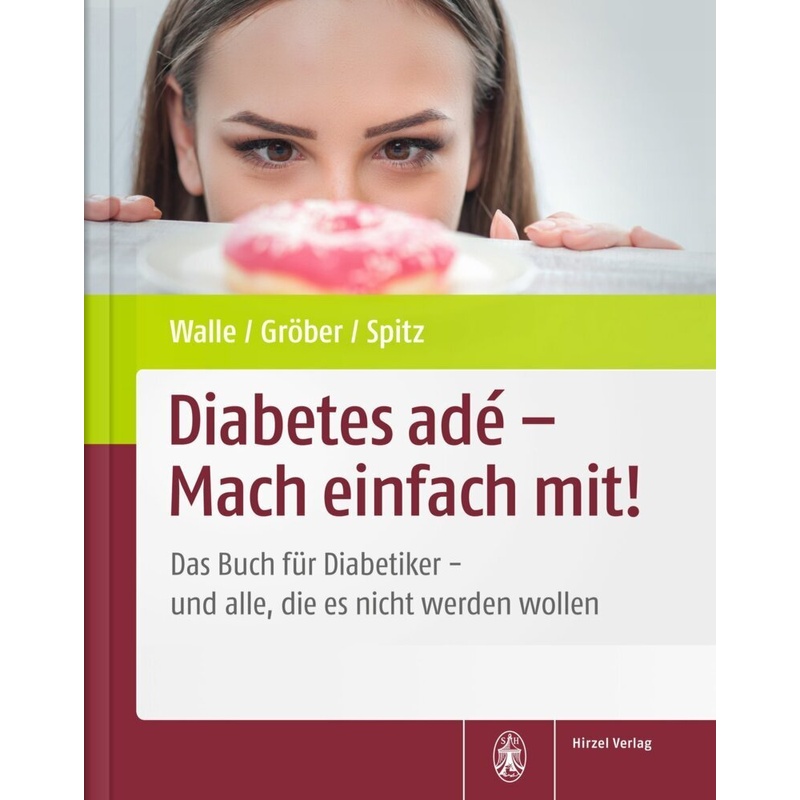 Diabetes Adé - Mach Einfach Mit! - Hardy Walle, Uwe Gröber, Jörg Spitz, Kartoniert (TB) von Hirzel, Stuttgart