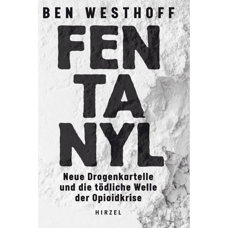 Fentanyl - Ben Westhoff, Gebunden von Hirzel, Stuttgart