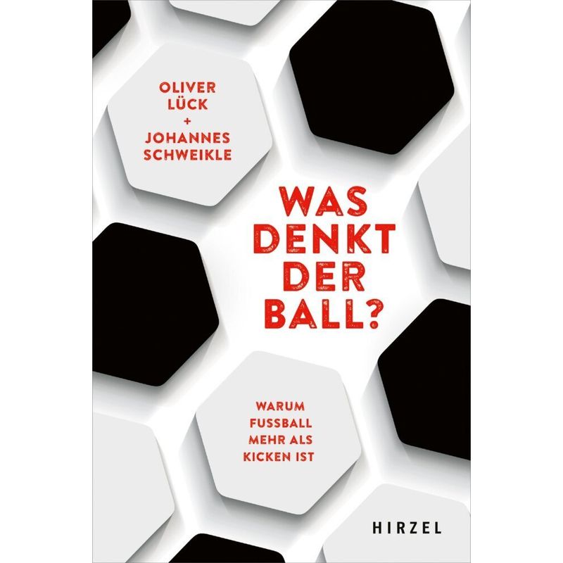 Was Denkt Der Ball? - Oliver Lück, Johannes Schweikle, Kartoniert (TB) von Hirzel, Stuttgart