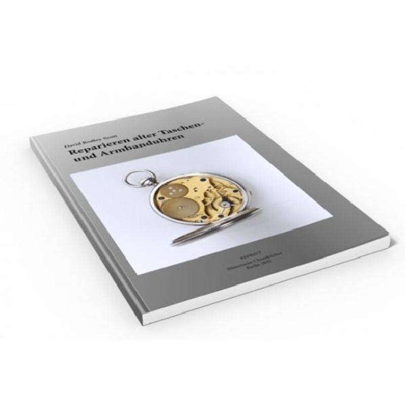 Reparieren Alter Taschen- Und Armbanduhren - David Bodley-Scott, Kartoniert (TB) von Historische Uhrenbücher