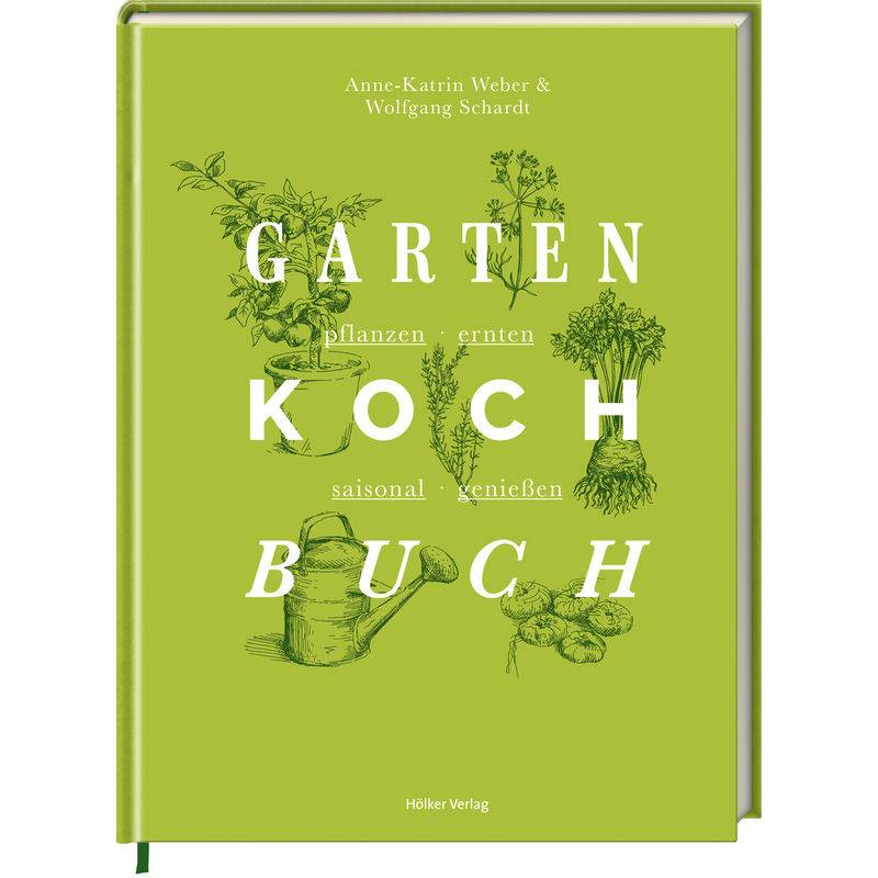 Das Gartenkochbuch - Anne-Katrin Weber, Gebunden von Hölker
