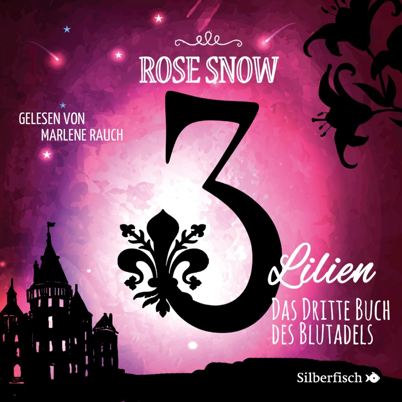 3 Lilien - 3 - 3 Lilien 3: Das dritte Buch des Blutadels - Rose Snow (Hörbuch-Download) von Silberfisch