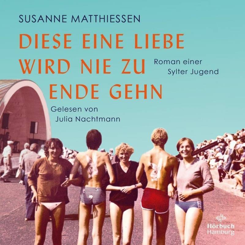 Diese Eine Liebe Wird Nie Zu Ende Gehn,2 Audio-Cd, 2 Mp3 - Susanne Matthiessen (Hörbuch) von Hörbuch Hamburg