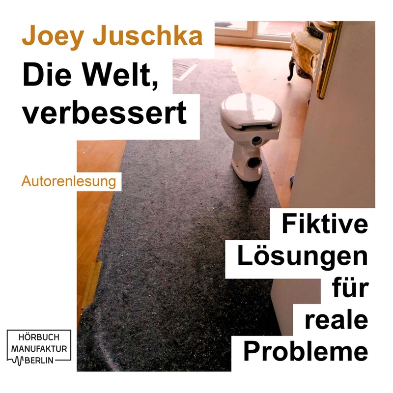 Die Welt, verbessert - Joey Juschka (Hörbuch-Download) von Hörbuchmanufaktur Berlin