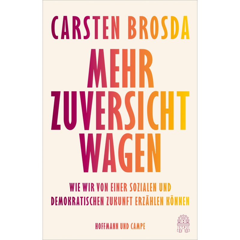 Mehr Zuversicht Wagen - Carsten Brosda, Gebunden von Hoffmann und Campe