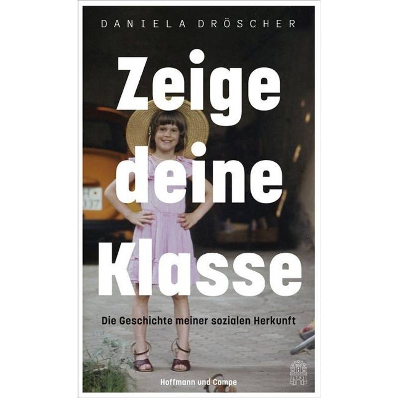 Zeige Deine Klasse - Daniela Dröscher, Gebunden von Hoffmann und Campe