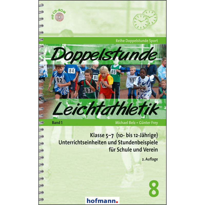 Doppelstunde Leichtathletik Band 1, M. 1 Cd-Rom.Bd.1 - Michael Belz, Günter Frey, Gebunden von Hofmann-Verlag