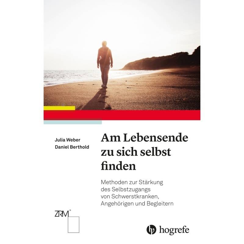 Am Lebensende Zu Sich Selbst Finden - Julia Weber, Daniel Berthold, Gebunden von Hogrefe (vorm. Verlag Hans Huber )